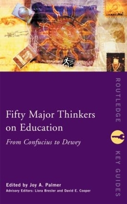 Fifty Major Thinkers on Education by Joy Palmer