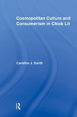 Cosmopolitan Culture and Consumerism in Chick Lit by Caroline J. Smith