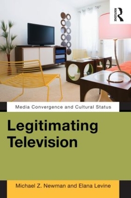 Legitimating Television by Michael Z Newman