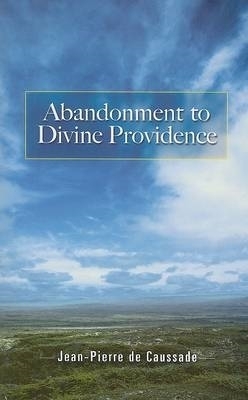 Abandonment to Divine Providence by Jean-Pierre de Caussade