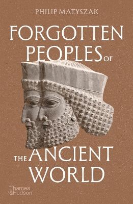 Forgotten Peoples of the Ancient World by Philip Matyszak