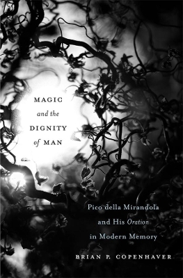 Magic and the Dignity of Man: Pico della Mirandola and His Oration in Modern Memory book