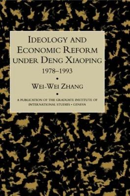 Ideology and Economic Reform Under Deng Xiaoping book