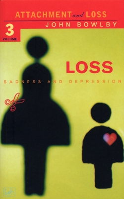 Loss - Sadness and Depression by Dr E J M Bowlby