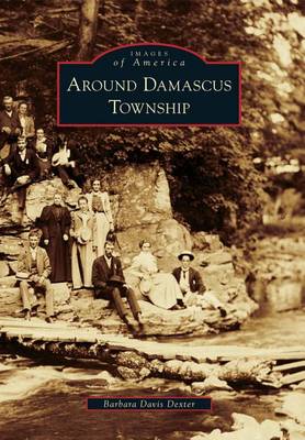 Around Damascus Township by Barbara Davis Dexter