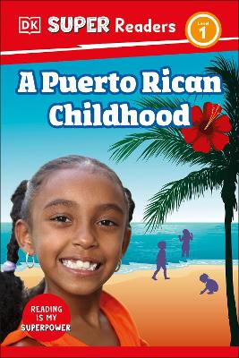 DK Super Readers Level 1 A Puerto Rican Childhood by DK