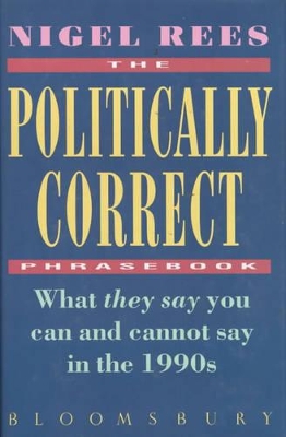 The Politically Correct Phrasebook by Nigel Rees