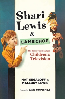 Shari Lewis and Lamb Chop: The Team That Changed Children's TV book