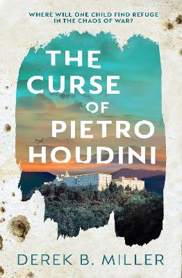 The Curse of Pietro Houdini by Derek B. Miller