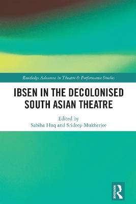 Ibsen in the Decolonised South Asian Theatre by Sabiha Huq