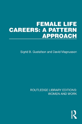 Female Life Careers: A Pattern Approach by Sigrid B. Gustafson