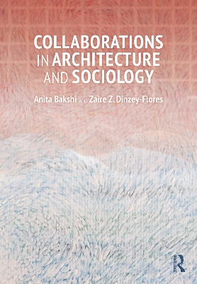 Collaborations in Architecture and Sociology by Anita Bakshi