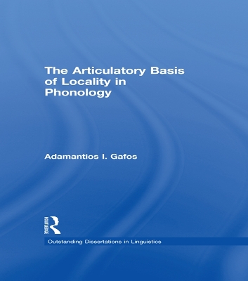 The The Articulatory Basis of Locality in Phonology by Adamantios I. Gafos