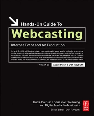 Hands-On Guide to Webcasting: Internet Event and AV Production by Steve Mack