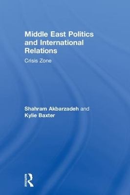 Middle East Politics and International Relations by Shahram Akbarzadeh