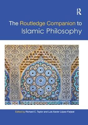 The Routledge Companion to Islamic Philosophy by Richard C. Taylor