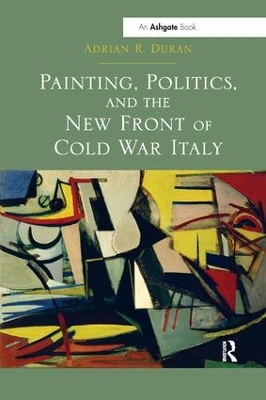 Painting, Politics, and the New Front of Cold War Italy book