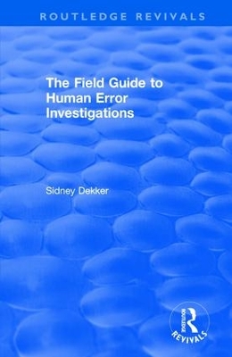 The The Field Guide to Human Error Investigations by Sidney Dekker