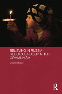 Believing in Russia - Religious Policy after Communism by Geraldine Fagan