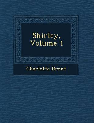 Shirley, Volume 1 by Charlotte Bronte