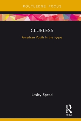 Clueless: American Youth in the 1990s by Lesley Speed