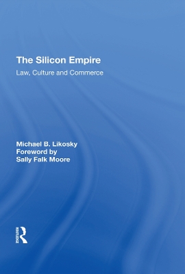 The Silicon Empire: Law, Culture and Commerce by Michael B. Likosky