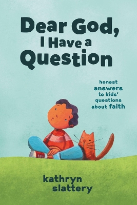 Dear God, I Have a Question: Honest Answers to Kids’ Questions About Faith book