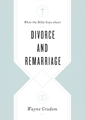 What the Bible Says about Divorce and Remarriage book