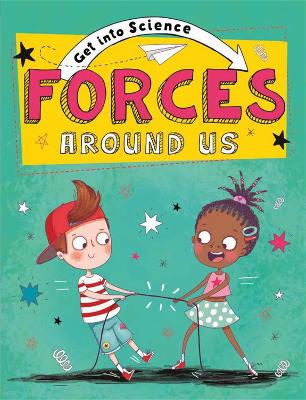 Get Into Science: Forces Around Us by Jane Lacey