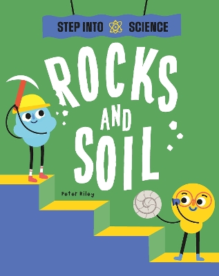 Step Into Science: Rocks and Soil book