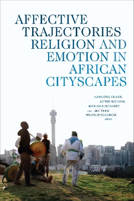 Affective Trajectories: Religion and Emotion in African Cityscapes book