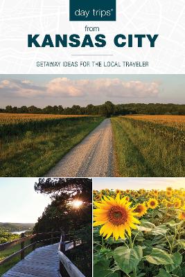 Day Trips® from Kansas City: Getaway Ideas for the Local Traveler book