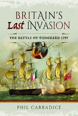 Britain's Last Invasion: The Battle of Fishguard, 1797 book