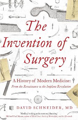 The Invention of Surgery by Dr David Schneider