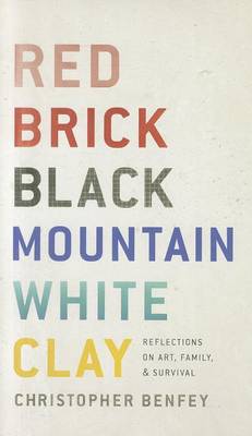 Red Brick, Black Mountain, White Clay by Christopher Benfey