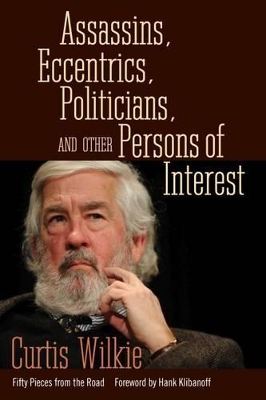 Assassins, Eccentrics, Politicians, and Other Persons of Interest book