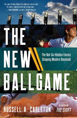 The New Ballgame: The Not-So-Hidden Forces Shaping Modern Baseball book