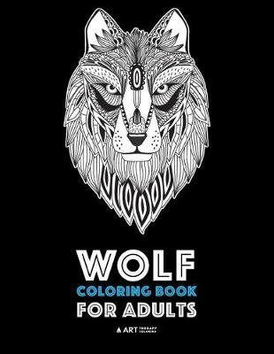 Wolf Coloring Book for Adults by Art Therapy Coloring