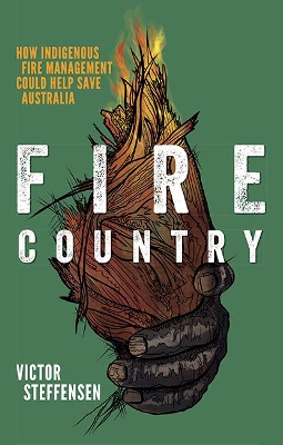 Fire Country: How Indigenous Fire Management Could Help Save Australia book