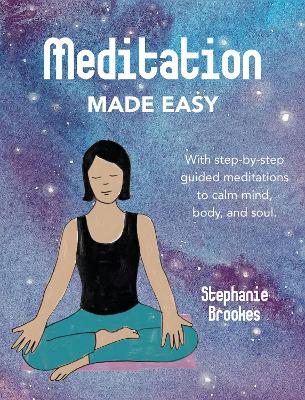 Meditation Made Easy: With Step-by-Step Guided Meditations to Calm Mind, Body, and Soul book
