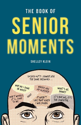 The Book of Senior Moments by Shelley Klein