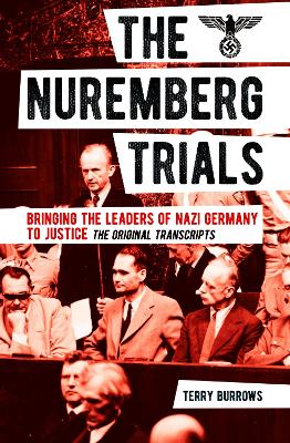 The Nuremberg Trials: Volume I: Bringing the Leaders of Nazi Germany to Justice book