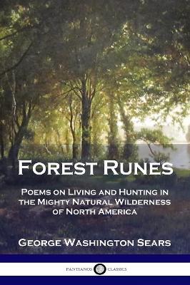 Forest Runes: Poems on Living and Hunting in the Mighty Natural Wilderness of North America book