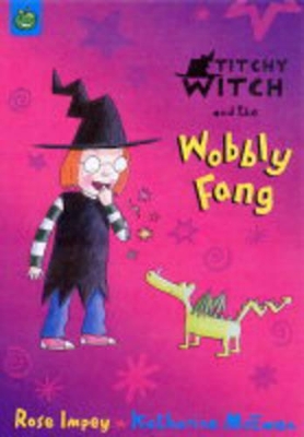 Titchy-Witch and the Wobbly Fang by Rose Impey
