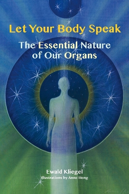 Let Your Body Speak: The Essential Nature of Our Organs book