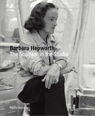 Barbara Hepworth by Ms. Sophie Bowness