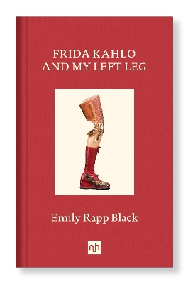 Frida Kahlo And My Left Leg book