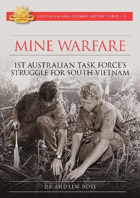 Mine Warfare: 1st Australian Task Force's struggle for South Vietnam by Andrew Ross