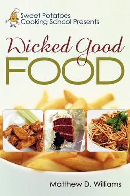 Sweet Potatoes Cooking School Presents Wicked Good Food book