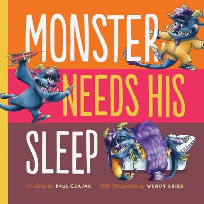 Monster Needs His Sleep by Paul Czajak